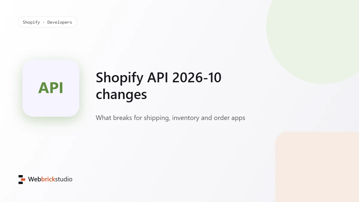 Shopify API 2026-10: 6 Changes That Can Break Shipping, Inventory and Order Apps